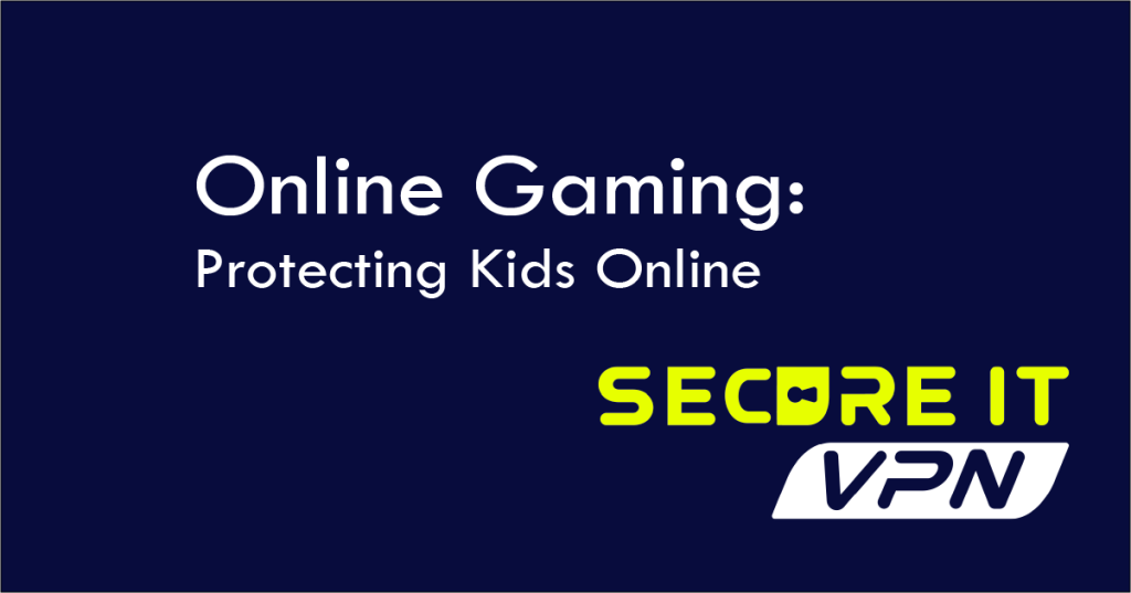 online gaming, how to protect kids online